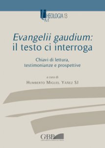 Copertina di 'Evangelii Gaudium: il testo ci interroga. Chiavi di lettura, testimonianze e prospettive'