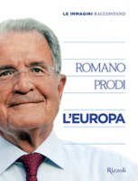Le immagini raccontano l'Europa. Ediz. illustrata - Prodi Romano