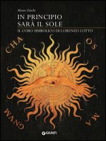 In principio sar il sole. Il coro simbolico di Lorenzo Lotto. Ediz. illustrata - Zanchi Mauro