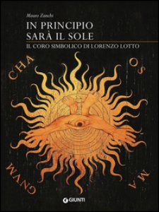 Copertina di 'In principio sar il sole. Il coro simbolico di Lorenzo Lotto. Ediz. illustrata'