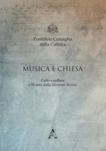 Copertina di 'Musica e Chiesa. Culto e cultura a 50 anni dalla Musicam Sacram (Roma, 2-4 marzo 2017)'