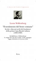 «Sentimento del bene comune».. Scritti e discorsi scelti del fondatore della prima Cassa Rurale italiana (1883-1929). (Il) - Leone Wollemborg