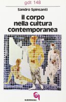 Il corpo nella cultura contemporanea (gdt 148) - Spinsanti Sandro