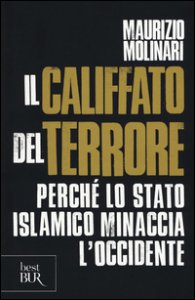 Copertina di 'Il Califfato del terrore. Perch lo Stato islamico minaccia l'Occidente'