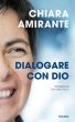 Dialogare con Dio - Chiara Amirante