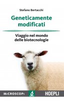 Geneticamente modificati - Stefano Bertacchi