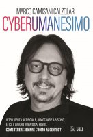 Cyberumanesimo - Marco Camisani Calzolari