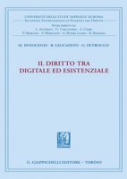Il diritto tra digitale ed esistenziale - Innocenzi Marialuisa, Leucadito Beatrice, Petrocco Giovanna