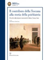 Il contributo della toscana alla storia della psichiatria. Gli archivi istituzionali manicomiali di Volterra, Firenze, Siena
