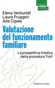 Copertina di 'Valutazione del funzionamento familiare. La prospettiva triadica della procedura TIAP'