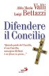 Difendere il Concilio - Luigi Bettazzi,  Aldo Maria Valli
