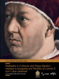 Copertina di 'Raffaello e il ritorno del papa Medici: restauri e scoperte sul ritratto di Leone X con i due cardinali'