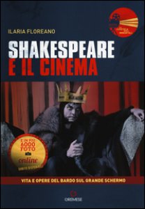 Copertina di 'Shakespeare e il cinema. Vita e opere del Bardo sul grande schermo'