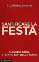 Santificare la Festa - Massimo  Don, Stefano Levi Della Torre