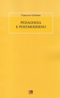 Pedagogia e postmoderno - Garritano Francesco