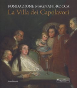 Copertina di 'La villa dei capolavori. Fondazione Magnani-Rocca. Ediz. illustrata'