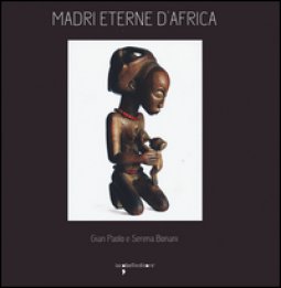 Copertina di 'Madri eterne d'Africa. Ediz. illustrata'