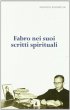 Fabro  nei suoi Scritti Spirituali - Maurizio Schoepflin
