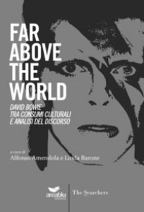 Copertina di 'Far above the world. David Bowie tra consumi culturali e analisi del discorso'