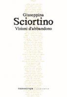 Visioni d'abbandono - Sciortino Giuseppina