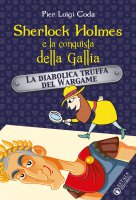 Sherlock Holmes e la conquista della Gallia - Pier Luigi Coda
