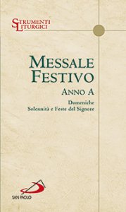 Messale festivo. Anno A - Domeniche, solennità e feste del Signore libro,  San Paolo Edizioni, settembre 2013, Messalini 