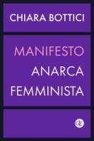 Manifesto anarca-femminista - Bottici Chiara