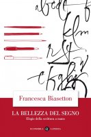 La bellezza del segno - Francesca Biasetton