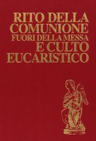 Rito della comunione fuori della messa e culto eucaristico - Rituale romano
