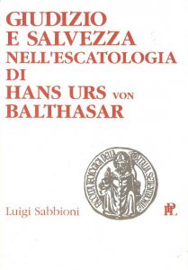 Copertina di 'Giudizio e salvezza nell'escatologia di Hans Urs von Balthasar'