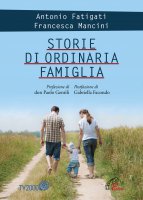 Storie di ordinaria famiglia - Antonio Fatigati, Francesca Mancini