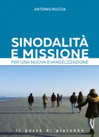 Sinodalità e missione. Per una nuova evangelizzazione - Antonio Ruccia