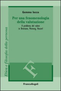 Copertina di 'Per una fenomenologia della valutazione. Il problema del valore in Brentano, Meinong, Husserl'