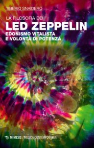 Copertina di 'La filosofia dei Led Zeppelin. Edonismo vitalista e volont di potenza'