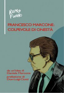 Copertina di 'Francesco Marcone: colpevole di onest'