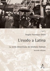Copertina di 'L' esodo a Latina. La storia dimenticata dei giuliano-dalmati'