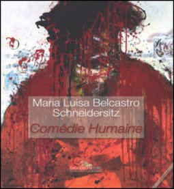 Copertina di 'Maria Luisa Belcastro Schneidersitz. Comdie humaine. Ediz. italiana e inglese'
