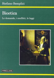Copertina di 'Bioetica. Le domande, i conflitti, le leggi'