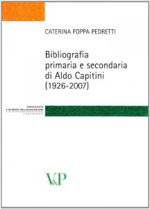 Copertina di 'Bibliografia primaria e secondaria di Aldo Capitini (1926-2007).'