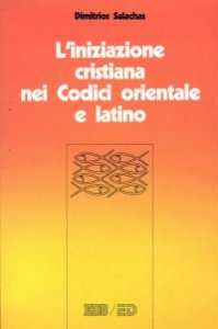 Copertina di 'L'iniziazione cristiana nei codici orientale e latino. Battesimo, cresima e eucarestia nel CCEO e nel CIC'