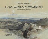 Il «Sicilian giro» di Edward Lear Itinerari e visioni inedite - Randazzo Giuliana