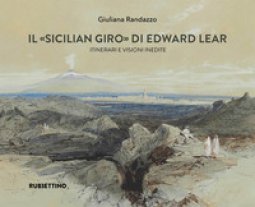Copertina di 'Il Sicilian giro di Edward Lear Itinerari e visioni inedite'