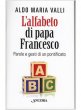L' alfabeto di papa Francesco - Aldo M. Valli