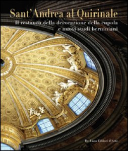 Copertina di 'Sant'Andrea al Quirinale. Il restauro della decorazione della cupola e nuovi studi berniniani. Ediz. illustrata'