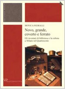 Copertina di 'Novo, grande, coverto e ferrato. Gli inventari di biblioteca e la cultura a Milano nel Quattrocento'