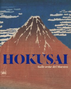 Copertina di 'Hokusai. Sulle orme del maestro. Ediz. a colori'