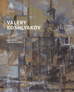 Copertina di 'Valery Koshlyakov. Catalogo della mostra (Mosca, settembre-novembre 2016). Ediz. illustrata'