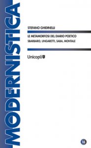 Copertina di 'Le metamorfosi del diario poetico. Sbarbaro, Ungaretti, Saba, Montale'