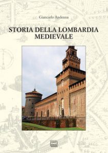 Copertina di 'Storia della Lombardia medievale'