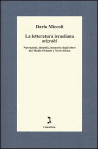 Copertina di 'La letteratura israeliana mizrahi. Narrazioni, identit, memorie degli ebrei del Medio Oriente e Nord Africa'
